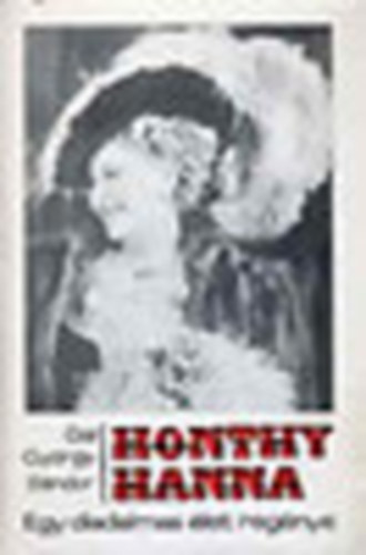 G�l Gy�rgy S�ndor: - Honthy Hanna-Egy diadalmas �let reg�nye