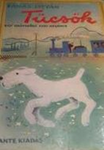 Tam�s Istv�n - T�cs�k - Egy dr�tsz�r� foxi reg�nye