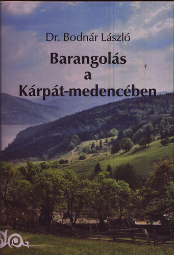 Bodnr Lszl Dr. - Barangols a Krpt-medencben