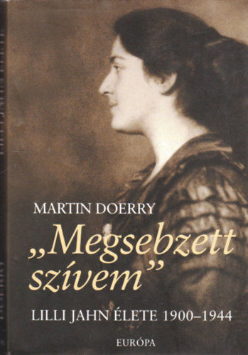 Martin Doerry - Megsebzett szvem (Lilli Jahn lete 1900-1944)