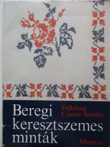 Felhsn Csiszr Sarolta - Beregi keresztszemes mintk
