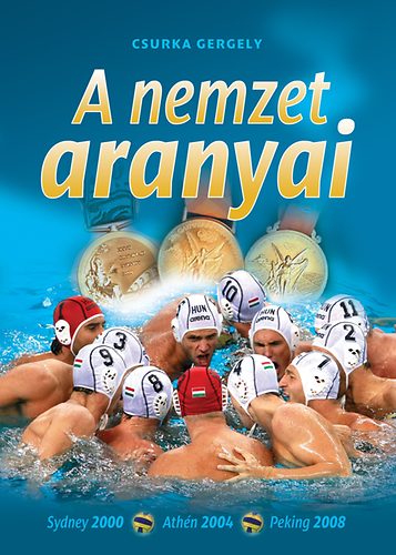Csurka Gergely - A nemzet aranyai