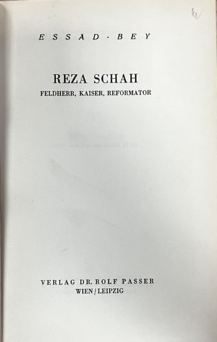 Essad Bey - Reza Schah: Feldherr, Kaiser, Reformator