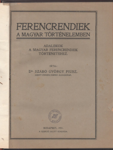 Szab Gyrgy Piusz - Ferencrendiek a magyar trtnelemben