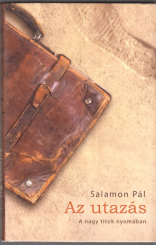 Salamon P�l - Az utaz�s - A nagy titok nyom�ban