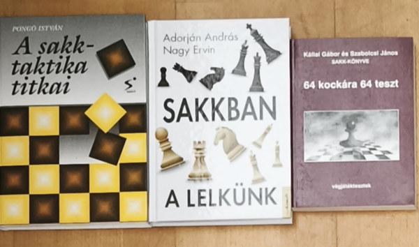 Szabolcsi János, Adorján András, Nagy Ervin, Pongó István Kállai Gábor - 3db sakkal kapcsolatos könyv - A sakktaktika titkai, Sakkban a lelkünk, 64 kockára 64 teszt