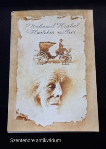Bohumil Hrabal - Harlekin milli�i (SZERKESZT� K�rtv�lyessy Kl�ra) - (Saj�t k�ppel, Szent. antikv.)