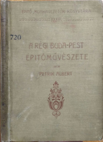 Petrik Albert - A r�gi Buda-Pest �p�t�m�v�szete IV.