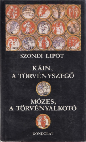 Szondi Lipt - Kin, a trvnyszeg - Mzes, a trvnyalkot
