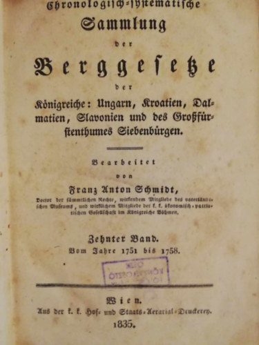 1835 Chronologisch-systematische Sammlung der Berggesetze der österreichischen Monarchie (Az Osztrák-Magyar Monarchia bányatörvényeinek kronologikus-szisztematikus gyűjteménye) , 10. kötet