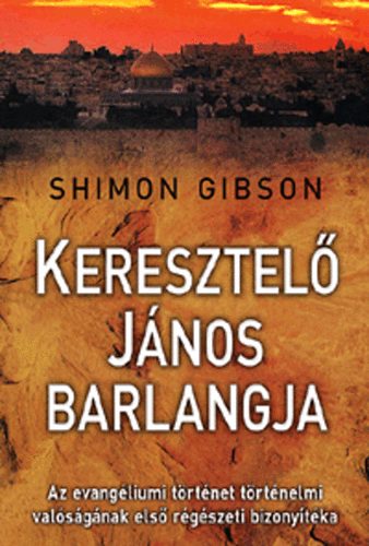 Shimon Gibson - Keresztel Jnos barlangja