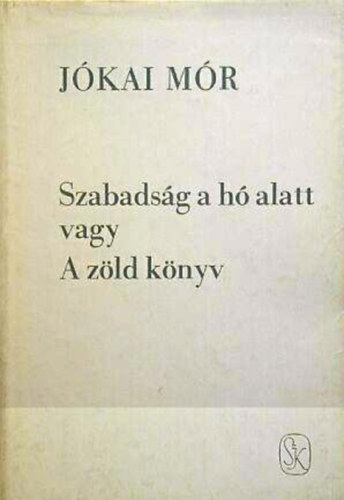 Jkai Mr - Szabadsg a h alatt vagy a zld knyv