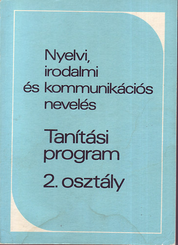 Zsolnai József (Alkotószerkesztő) - Nyelvi, irodalmi és kommunikációs nevelés - Tanítási program 2. o.