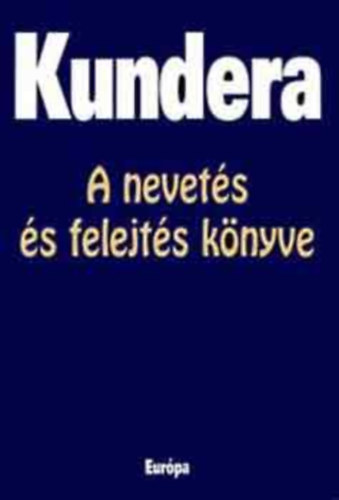 Milan Kundera - A nevets s felejts knyve + Nevetsges szerelmek (2m)