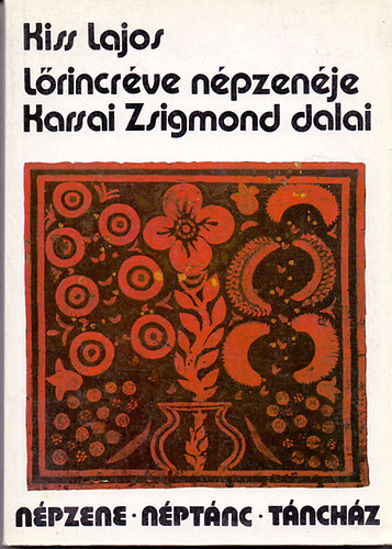 Sebő Ferenc Kiss Lajos - Lőrincréve népzenéje - Karsai Zsigmond dalai (Népzene - Néptánc - Táncház)