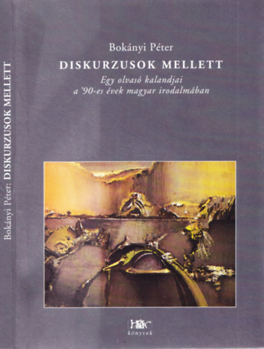 Boknyi Pter - Diskurzusok mellett-Egy olvas kalandjai a '90-es vek magyar irodalm.