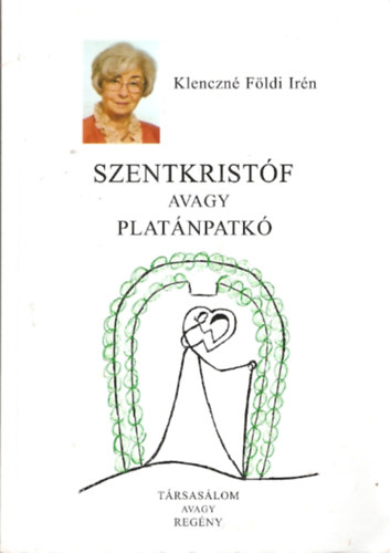 Klenczn Fldi Irn - Szentkristf avagy Platnpatk