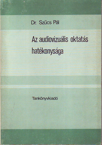 Dr. Szcs Pl - Az audiovizulis oktats hatkonysga