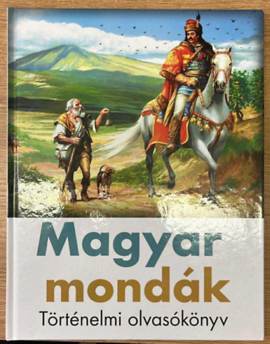 Magyar mondák- Történelmi olvasókönyv