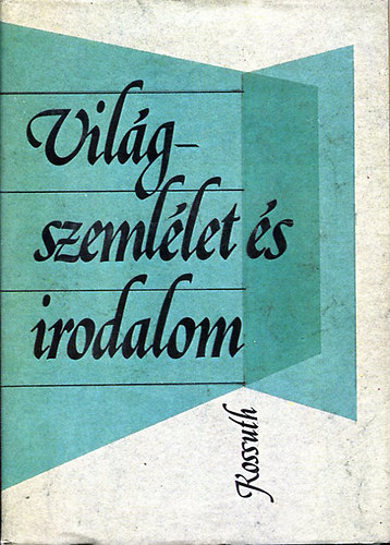 Szabolcsi Mikls,Ills Lszl,Jzsef Farkas - Vilgszemllet s irodalom