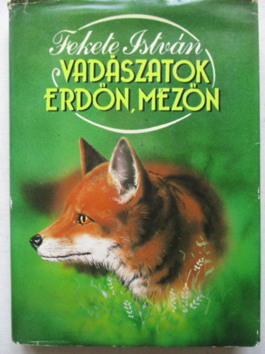 Fekete Istv�n - Vad�szatok erd�n, mez�n