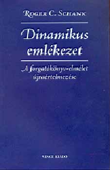 Roger C. Schank - Dinamikus emlkezet - A forgatknyv-elmlet jrartelmezse