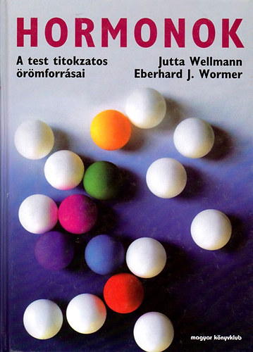 J.-Wormer, E.J. Wellmann - Hormonok (a test titokzatos örömforrásai)