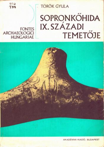 T�r�k Gyula - Sopronk�hida IX. sz�zadi temet�je