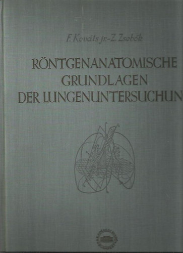 F. Kov�ts jr.; Z. Zseb�k - R�ntgenanatomische Grundlagen der Lungenuntersuchung