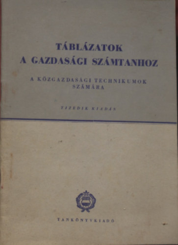 Huszr Gza; Krek Bla - Tblzatok a gazdasgi szmtanhoz a kzgazdasgi technikumok szmra