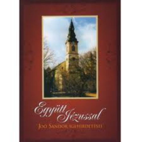 Egy�tt J�zussal - Jo� S�ndor igehirdet�sei 1946-1970