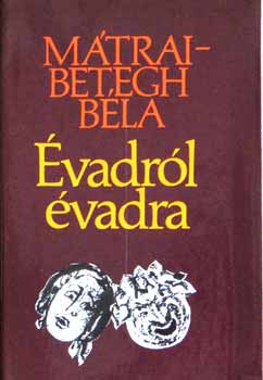 Mátrai-Betegh Béla - Évadról évadra