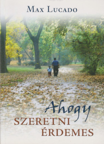 Max Lucado - Ahogy szeretni rdemes