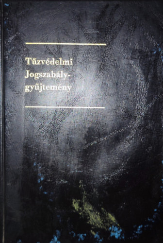 Tűzvédelmi Jogszabálygyűjtemény