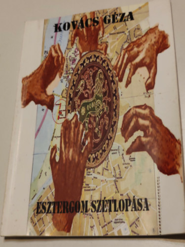 Kovács Géza - Esztergom szétlopása