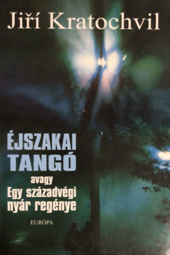 Jir� Kratochvil - �jszakai tang� avagy Egy sz�zadv�gi ny�r reg�nye