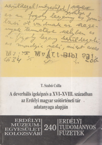 T. Szabó Csilla (szerk.) - A deverbális igeképzés a XVI-XVIII. században az Erdélyi Magyar Szótörténeti Tár adatanyaga alapján