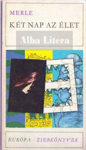 Robert Merle - K�t nap az �let