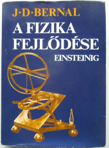 J.D. Bernal - A fizika fejl�d�se Einsteinig