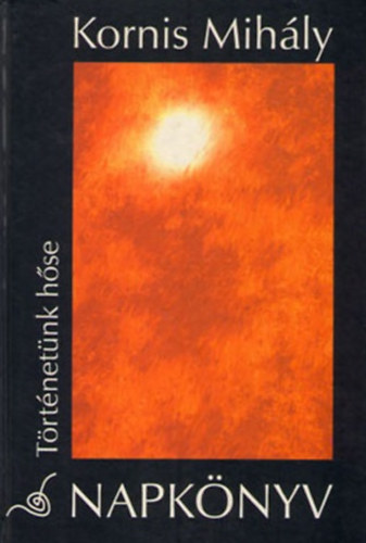 Kornis Mihly - Napknyv (Trtnetnk hse)