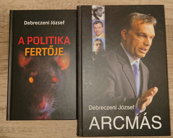 Debreczeni J�zsef - 2 k�nyv Debreczeni J�zseft�l: Arcm�s, A politika fert�je