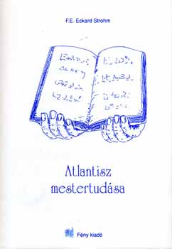F. E. Eckard Strohm - Atlantisz mestertud�sa