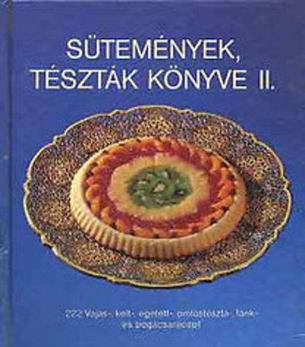 Csizmadia Lszl  (szerk.) - Stemnyek, tsztk knyve 2. 222 vajas-, kelt-, getett-, omlstszta-, fnk-, s pogcsarecept  (Sznes s fekete-fehr fotkkal illusztrlva.)