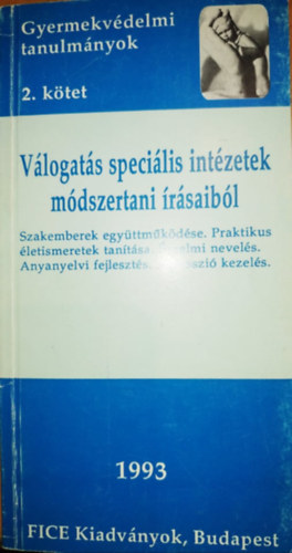 Volentics Anna - Gyermekvédelmi tanulmányok 2. kötet: Válogatás speciális intézetek módszertani írásaiból (FICE)