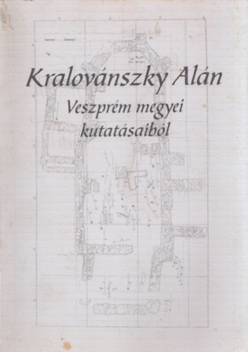 dr. Regenye Judit  (szerk.) - Kralovnszky Aln Veszprm megyei kutatsaibl