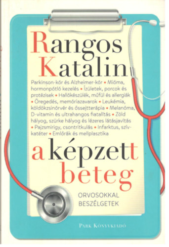 Rangos Katalin - A kpzelt beteg - orvosokkal beszlgetek