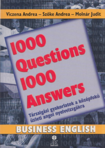 Szke Andrea-Viczena Andrea, Molnr Andrea - 1000 guestions 1000 answers - Trsalgsi gyakorlatok a kzpfok zleti angol nyelvvizsgkra (Business english)