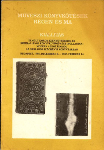 Prof. Dr. Szirmai János Rozsondai Marianne - Művészi könyvkötések régen és ma (kiállítási katalógus)