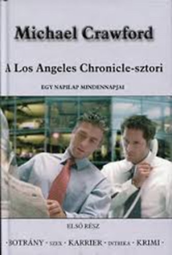 Michael Crawford - A Los Angeles Chronicle-sztori I. - Egy napilap mindennapjai