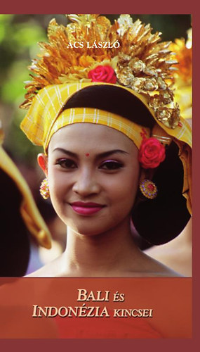 �cs L�szl� - Bali �s Indon�zia kincsei